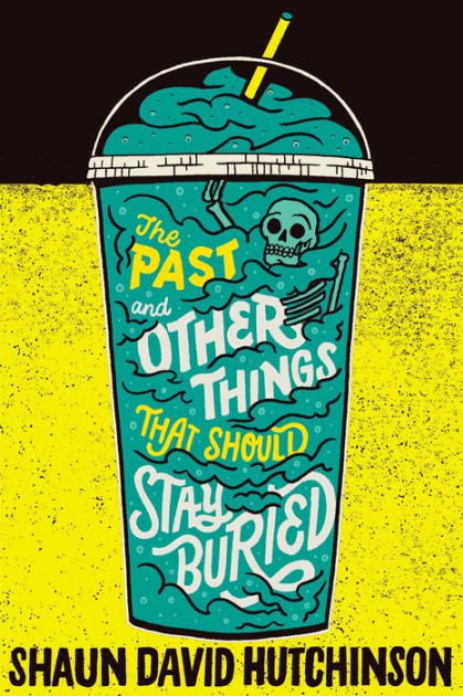 The Past And Other Things That Should Stay Buried By Shaun David Hutchinson Paperback Barnes Noble