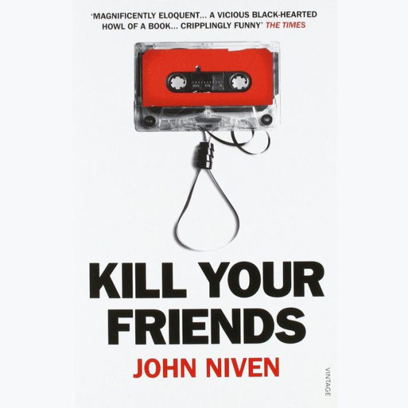 Kill Your Friends: A Novel