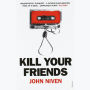 Kill Your Friends: A Novel