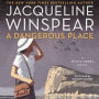 A Dangerous Place (Maisie Dobbs Series #11)
