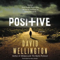 Title: Positive: A Novel, Author: David Wellington