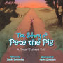 The Story of Pete the Pig: A Truly