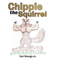 Title: Chippie the Squirrel, Author: Earl Shongo Jr.
