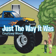 Title: Just the Way It Was, Author: Courtney Wood