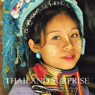 Title: Thailand Surprise: A Photographic Journey Through Thailand, Author: CoCo Bijou & Katherine Wynne