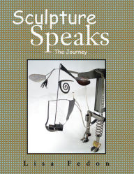 Title: Sculpture Speaks: The Journey, Author: Lisa Fedon
