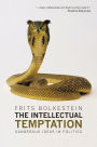 The Intellectual Temptation: Dangerous Ideas in Politics