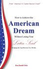 How to Achieve the American Dream - Without Losing Your Latin Soul!: Bridging the Gap Between Two Worlds