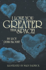 Title: I Love You Greater than Space!, Author: Lucy Dunn Blount