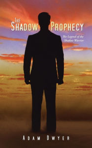 The Shadow Prophecy: The Legend of the Shadow Warrior