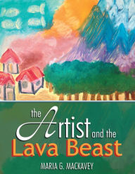 Title: The Artist and the Lava Beast, Author: Maria G. Mackavey