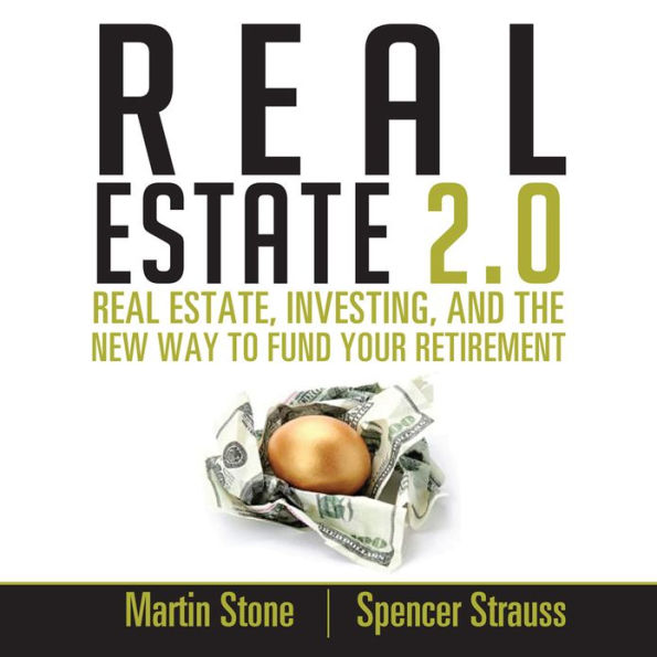 Real Estate 2.0: Real Estate, Investing, and the New Way to Fund Your Retirement