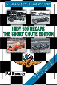 Title: Indy 500 Recaps the Short Chute Edition, Author: Pat Kennedy