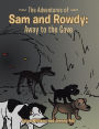 The Adventures of Sam and Rowdy: Away to the Cave