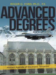 Advanced Degrees: Hidden Agenda of Electronic Terrorism