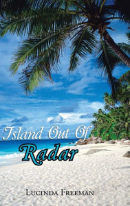 Title: Island Out of Radar, Author: Lucinda Freeman