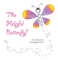 Title: The Helpful Butterfly, Author: Courtney Tyleen Turner