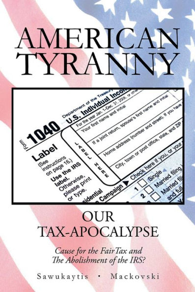 American Tyranny: OUR TAX-APOCALYPSE-Cause for the FairTax and The Abolishment of the IRS?