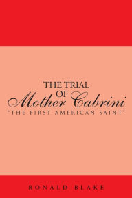 Title: The Trial of Mother Cabrini: 