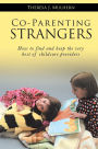 Co-Parenting Strangers: How to Find and Keep the Very Best of Childcare Providers