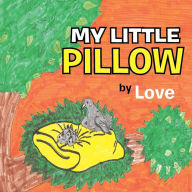 Title: My Little Pillow, Author: Robert Love