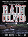 Rain Delayed: A Personal and Collective Recount of the Whitworth Pirates' Journey Through the NAIA Baseball Tournament in Sioux City, Iowa: June, 1960