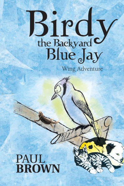 Birdy the Backyard Blue Jay: Wing Adventure