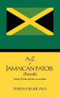 A-Z of Jamaican Patois (Patwah): Words, Phrases and How We Use Them.