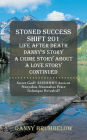 Stoned Success Shift 201 Life After Death Danny's Story A Crime Story About A Love Story Continued: Secret God!! SSSSHHH!! Ancient Nunyabus-Nunmabus Peace Technique Revealed!!