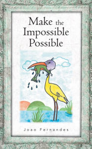 Title: Make the Impossible Possible, Author: Joao Fernandes