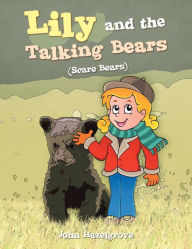 Title: Lily and the Talking Bears: (Scare Bears), Author: John Hazelgrove