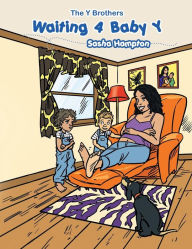 Title: Waiting 4 Baby y: The y Brothers, Author: Sasha Hampton