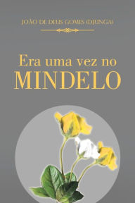 Title: Era Uma Vez No Mindelo, Author: Joao De Deus Gomes (Djunga)