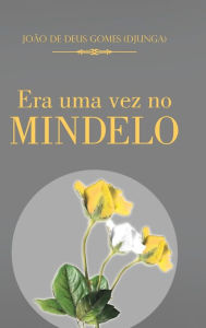 Title: Era Uma Vez No Mindelo, Author: Joao De Deus Gomes (Djunga)