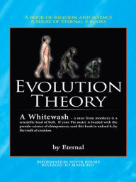 Title: The Evolution Theory - A Whitewash, Author: Eternal