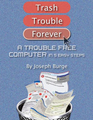 Title: A Trouble Free Computer In 5 Easy Steps, Author: Joseph Burge