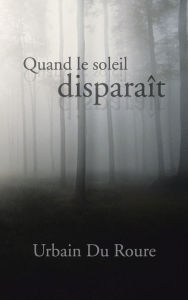 Title: Quand Le Soleil Disparait, Author: Urbain Du Roure