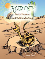 Title: Rodney the Rattlesnakes' Incredible Journey, Author: Mark Trent
