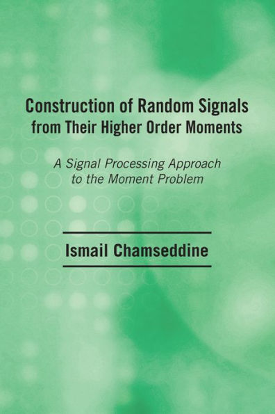 Construction of Random Signals from Their Higher Order Moments: A Signal Processing Approach to the Moment Problem