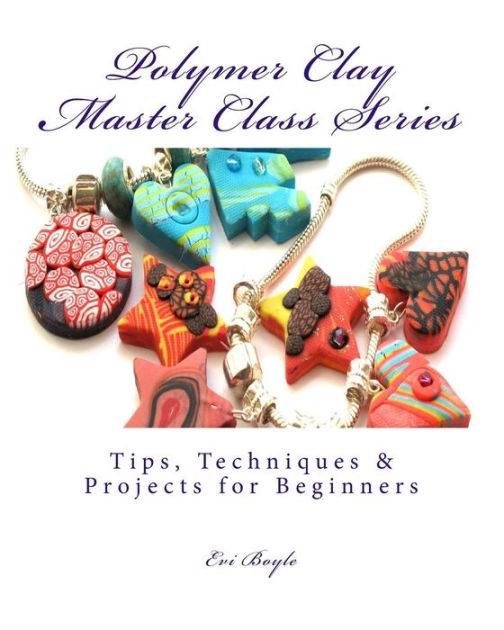polymer clay master class series Techniques and Tips by Evi Boyle