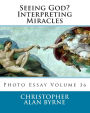 Seeing God? Interpreting Miracles: Photo Esssy Volume 36