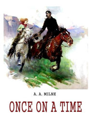 Title: Once On A Time, Author: A. A. Milne