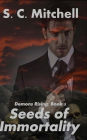 Seeds of Immortality: Demons Rising: Book 3