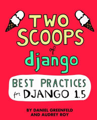 Title: Two Scoops of Django: Best Practices For Django 1.5, Author: Audrey Roy
