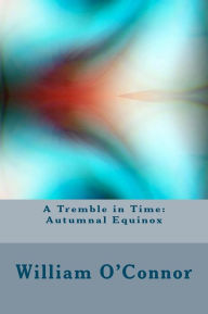 Title: A Tremble in Time: Autumnal Equinox, Author: William O'Connor
