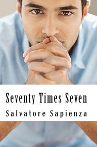 Title: Seventy Times Seven, Author: Salvatore Sapienza