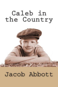 Title: Caleb in the Country, Author: Jacob Abbott