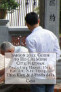Saigon 2013: Guide to Ho Chi Minh City, Vietnam: Including Hanoi, Hue, Hoi An, Nha Trang,...