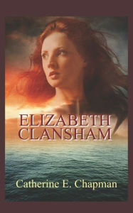 Title: Elizabeth Clansham, Author: Catherine E Chapman