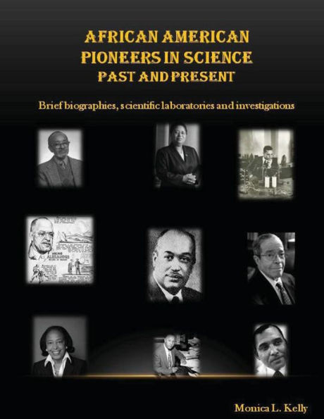 African American Pioneers in Science: Past and Present: Includes brief biographies, scientific laboratories, and investigations